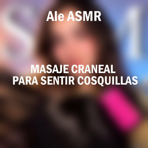 Masaje Craneal Para Sentir Cosquillas, Pt. 5 by Ale ASMR