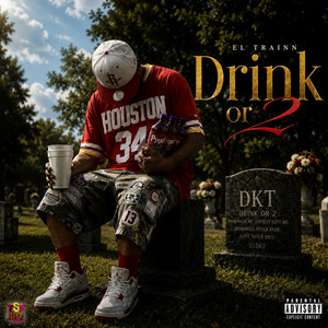 Drink Or 2 by El Trainn