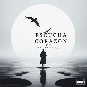 ESCUCHA CORAZON by MC PAPICHULO