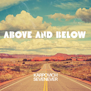 Above and Below by SevenEver, Karpovich