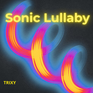Sonic Lullaby by Trixy