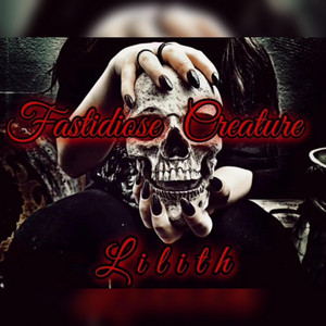 Lilith_LT - FASTIDIOSE CREATURE