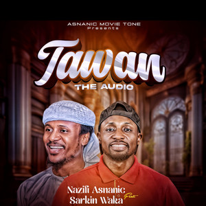 Nazifi Asnanic - Tawan (feat. Sarkin Waka)