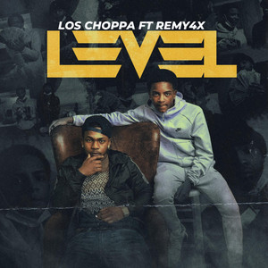 Level by Los Choppa, Remy4x