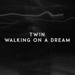 Walking on a Dream by Twin