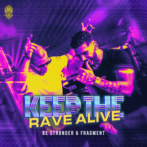 Keep The Rave Alive by Be Stronger, Fragment