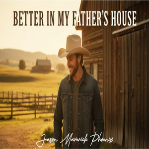 Better In My Father's House by Jaxon Maverick Phoenix
