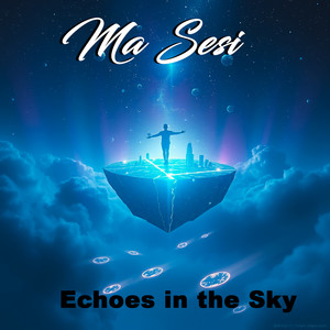 Echoes in the Sky by Ma Sesi