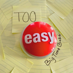 Too Easy by BigTimeBake