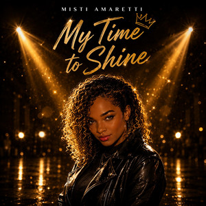 My Time to Shine by Misti Amaretti