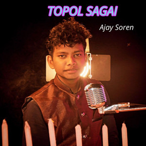 Topol Sagai by AJAY SOREN
