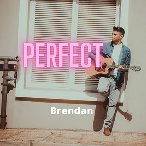 Brendan Songs - Perfect