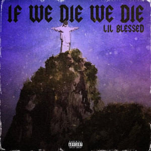 Lil Blessed - If We Die We Die