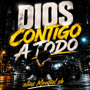 DIOS CONTIGO A TODO by ELIAS MONTIEL SB