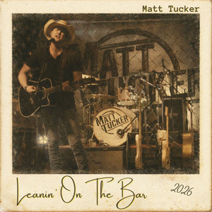 Leanin' On The Bar by Matt Tucker