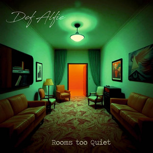 Rooms Too Quiet by Def Alfie