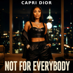 Not for everybody by Capri Dior