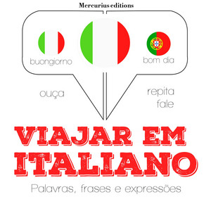 Viajar em Italiano (Ouça, Repita, Fale: Método de Aprendizagem de Línguas)