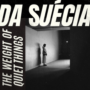The Weight of Quiet Things by da Suécia