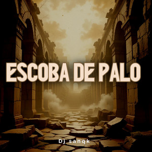 Escoba de Palo by DJ sanqk
