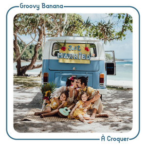 Groovy Banana - À Croquer