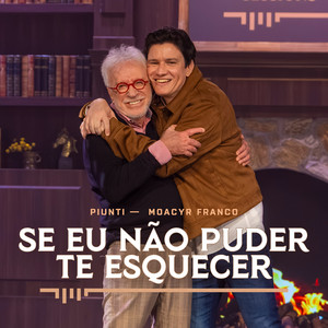Se Eu Não Puder Te Esquecer by Piunti, Moacyr Franco