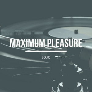 Maximum Pleasure by Jojo