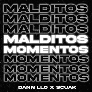 Malditos Momentos by Dann Llo, Scuak