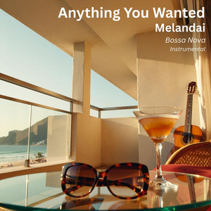 Anything You Wanted by Melandai