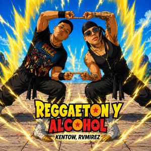 Reggaeton y Alcohol by Kentow, RVMIREZ