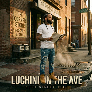 LUCHINI ON THE AVE by 12th&Luxe Music Group, 12thStreetPoet