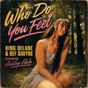 Who Do You Feel by King DeLane, Def Davyne, Ashley Hale