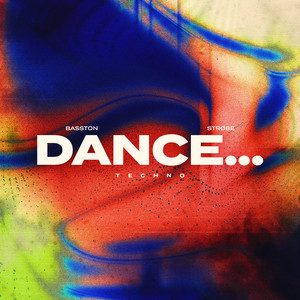 DANCE... - TECHNO by BASSTON, STRØBE