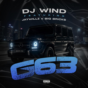 G63 by Dj Wind, Jaywillz, Big Bricks