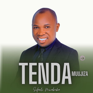 TENDA MUUJIZA by SIFAELI MWABUKA