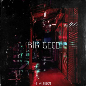 Timur821 - Bir Gece