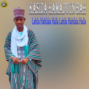Kasida Hamadoun Bah - Lahila Hahilala Halla Lahila Hahilala Halla