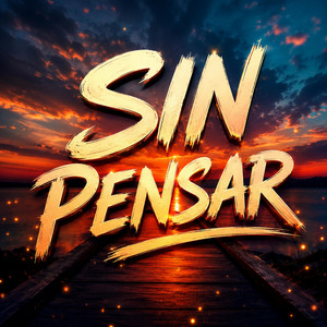 SIN PENSAR by SISINXDJ