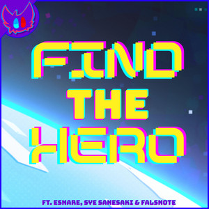 FIND THE HERO - Gameoverse by GlitchecalKatt, eSnare, Sye Sanesaki, Falsnote