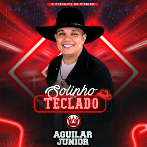 Solinho do Teclado by Aguilar junior o Principe do piseiro
