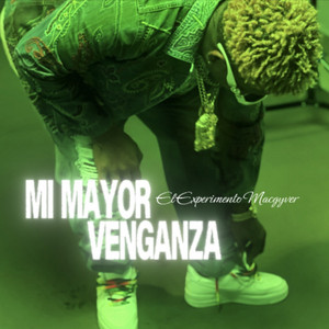 Mi Mayor Venganza by El Experimento Macgyver