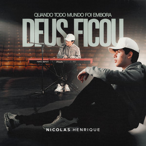Quando todo mundo foi embora Deus Ficou by Nícolas Henrique