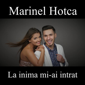 Marinel Hotca - La inima mi-ai intrat