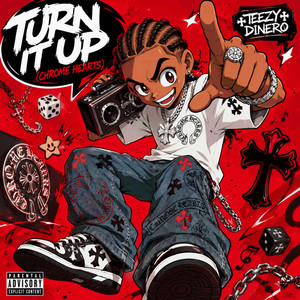 TURN IT UP (CHROME HEARTS) by Teezy Dinero