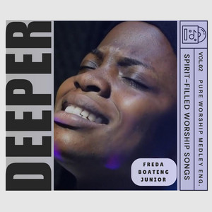 Freda Boateng Junior - DEEPER (Spirit-filled Worship Songs ENG., Vol. 2)