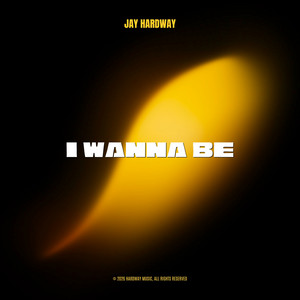 I Wanna Be by Jay Hardway
