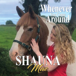 Shauna Mac - Whenever You Come Around