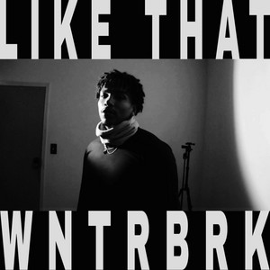 LIKE THAT by WNTRBRK