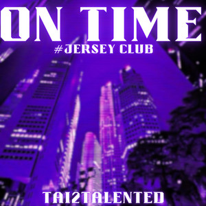 On Time (Jersey Club) by Tai2Talented