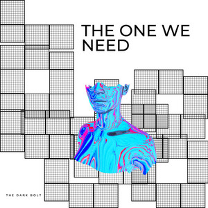 THE ONE WE NEED by THE DARK BOLT